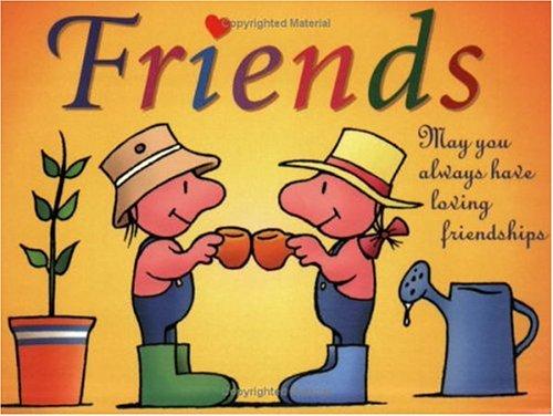 Friends: May You Always Have Loving Friendships