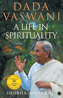 Dada Vaswani: A Life In Spirituality