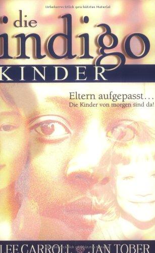 Die Indigo Kinder: Eltern aufgepasst ... Die Kinder von morgen sind da!