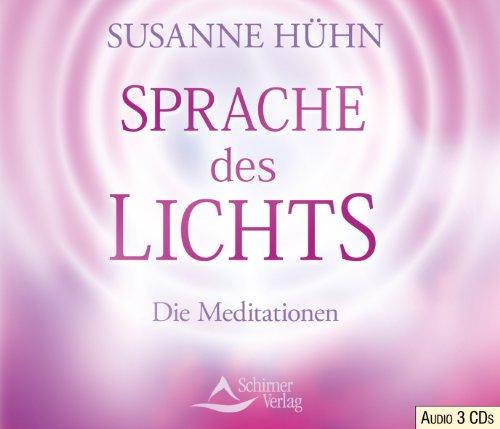 Sprache des Lichts: Die Meditationen