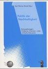 Politik der Nachhaltigkeit: Voraussetzungen, Probleme, Chancen - eine kritische Diskussion (Global zukunftsfähige Entwicklung - Nachhaltigkeitsforschung in der Helmholtz-Gemeinschaft)