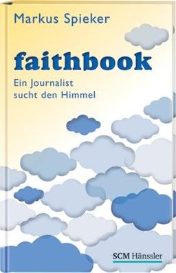 Faithbook: Ein Journalist sucht den Himmel