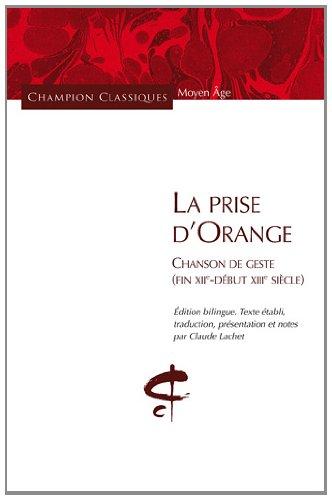 La prise d'Orange : chanson de geste, fin XIIe-début XIIIe siècle