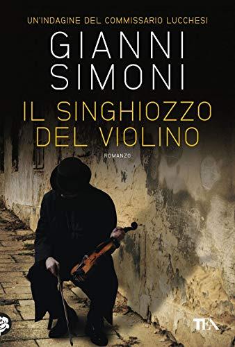 Il singhiozzo del violino. Un'indagine del commissario Lucchesi (Narrativa Tea)