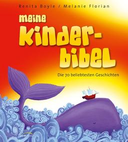 Meine Kinderbibel: Die 70 beliebtesten Gechichten