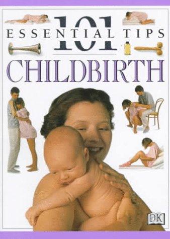 Childbirth (101 Essential Tips)