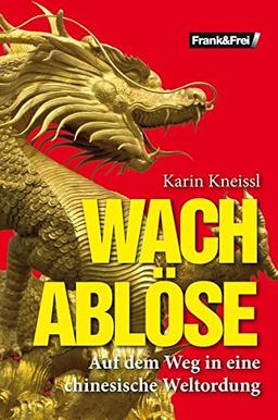 Wachablöse: Auf dem Weg in eine chinesische Weltordnung