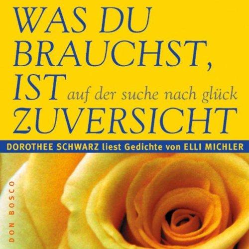 Was du brauchst, ist Zuversicht. CD: Auf der Suche nach Glück