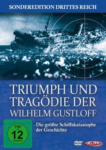 Triumph und Tragödie der Wilhelm Gustloff - Die größte Schiffskatastrophe der Geschichte