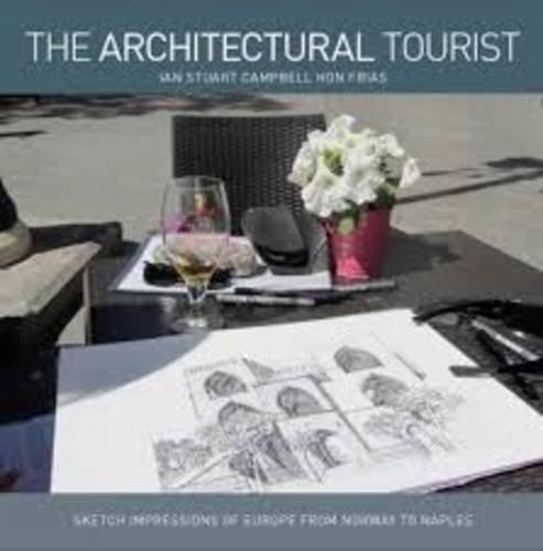 The Architectural Tourist: Architectural Impressions of Europe from Norway to Naples