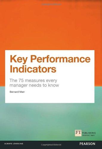 Key Performance Indicators: The 75 Measures Every Manager Needs to Know (Financial Times)