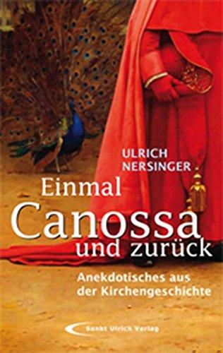 Einmal Canossa und zurück: Anekdotisches aus der Kirchengeschichte