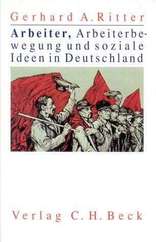 Arbeiter, Arbeiterbewegung und soziale Ideen in Deutschland. Beiträge zur Geschichte des 19. und 20. Jahrhunderts