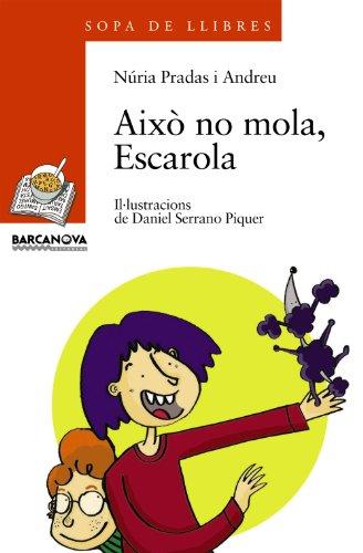 Això no mola, Escarola (Llibres Infantils I Juvenils - Sopa De Llibres. Sèrie Taronja, Band 1456117)