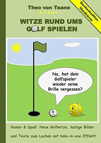 Geschenkausgabe Hardcover: Humor & Spaß - Witze rund ums Golf spielen, lustige Bilder und Texte zum Lachen mit hole-in-one Effekt!: Hardcover Geschenk Edition