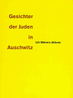 Die Gesichter der Juden in Auschwitz - Lili Meiers Album