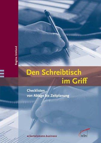 Den Schreibtisch im Griff. Checklisten fürs Büro von Ablage bis Zeitplanung