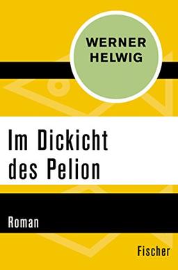 Im Dickicht des Pelion: Roman