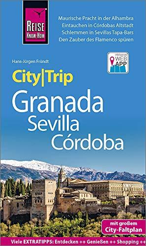 Reise Know-How CityTrip Granada, Sevilla, Córdoba: Reiseführer mit Stadtplan und kostenloser Web-App