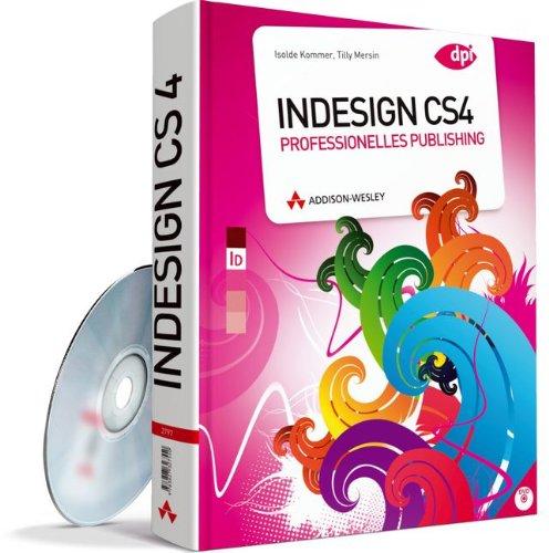 InDesign CS4 - Professionelles Publishing: für Print und Web (DPI Adobe)