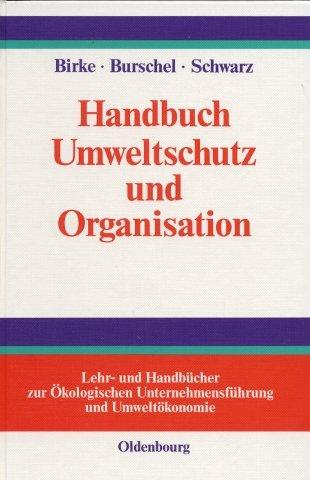 Handbuch Umweltschutz und Organisation. Ökologisierung, Organisationswandel, Mikropolitik