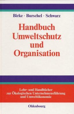 Handbuch Umweltschutz und Organisation. Ökologisierung, Organisationswandel, Mikropolitik