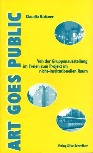 Art goes public: Von der Gruppenausstellung im Freien zum Projekt im nicht-institutionellen Raum