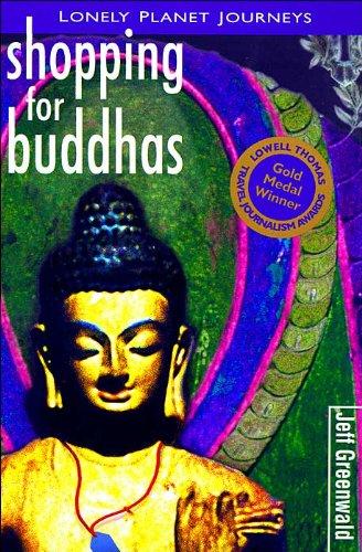 Shopping for Buddhas: Travel Literature (Lonely Planet Travel Literature)