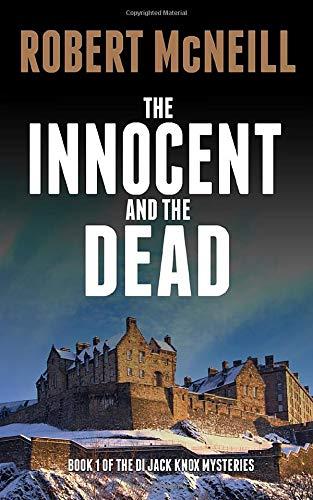 The Innocent and the Dead: gripping Scottish crime fiction (The DI Jack Knox mysteries, Band 1)