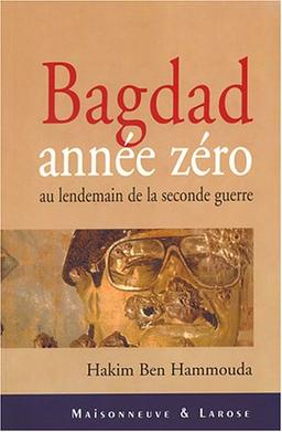 Bagdad année zéro : au lendemain de la seconde guerre