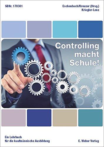 Controlling macht Schule!: Ein Lehrbuch für die kaufmännische Ausbildung