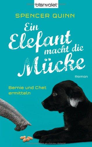 Ein Elefant macht die Mücke: Bernie und Chet ermitteln - Roman