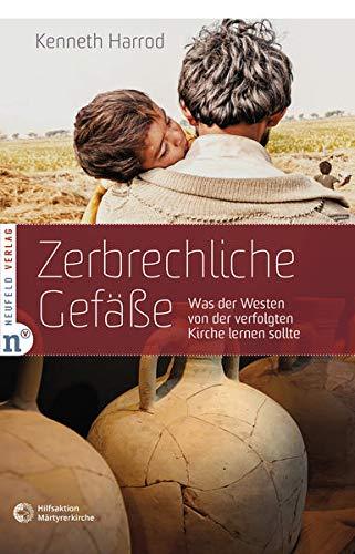 Zerbrechliche Gefäße: Was der Westen von der verfolgten Kirche lernen sollte