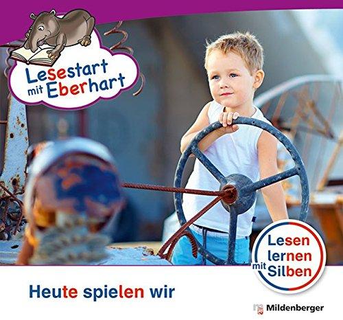 Lesestart mit Eberhart: Heute spielen wir: Themenhefte für Erstleser, Lesestufe 4 (Lesestart mit Eberhart / Lesen lernen mit Silben - Themenhefte für Erstleser - 5 Lesestufen - je 10 Hefte)