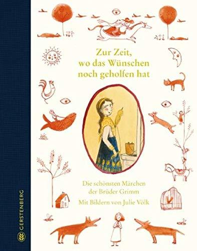 Zur Zeit, wo das Wünschen noch geholfen hat: Die schönsten Märchen der Brüder Grimm