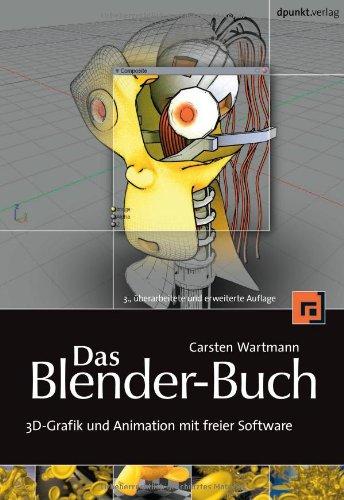 Das Blender-Buch: 3D-Grafik und Animation mit freier Software