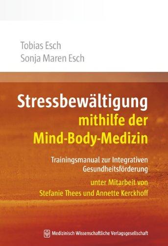 Stressbewältigung mithilfe der Mind-Body-Medizin: Trainingsmanual zur Integrativen Gesundheitsförderung. Unter Mitarbeit von Stefanie Thees und Annette Kerckhoff