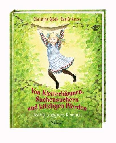 Von Kletterbäumen, Sachensuchern und kitzligen Pferden: Astrid Lindgrens Kindheit