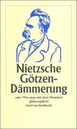 Götzen-Dämmerung oder Wie man mit dem Hammer philosophiert (insel taschenbuch)