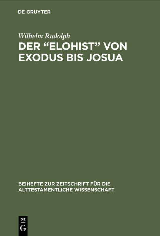 Der “Elohist” von Exodus bis Josua (Beihefte zur Zeitschrift für die alttestamentliche Wissenschaft, 68, Band 68)