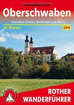 Oberschwaben: Zwischen Donau, Bodensee und Iller. 50 Touren. Mit GPS-Tracks.