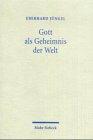 Gott als Geheimnis der Welt: Zur Begründung der Theologie des Gekreuzigten im Streit zwischen Theismus und Atheismus