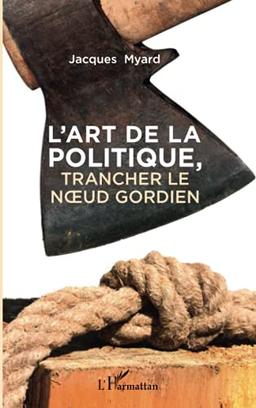 L'art de la politique, trancher le noeud gordien