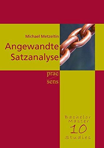 Angewandte Satzanalyse: Sprachwissenschaft als Verstehens- und Verständigungskunst (BachelorMasterStudies)