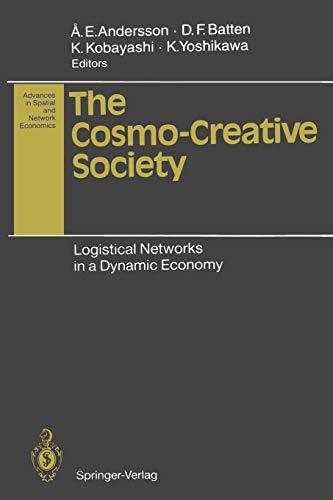 The Cosmo-Creative Society: Logistical Networks in a Dynamic Economy (Advances in Spatial and Network Economics)