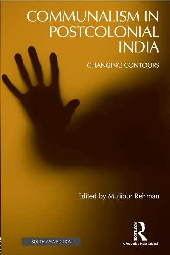 Communalism in Postcolonial India: Changing Contours