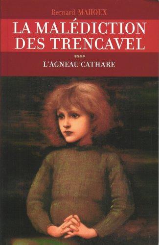 La malédiction des Trencavel. Vol. 4. L'agneau cathare