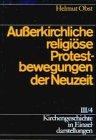 Kirchengeschichte in Einzeldarstellungen, 36 Bde., Bd.3/4, Außerkirchliche religiöse Protestbewegungen der Neuzeit (Kirchengeschichte in Einzeldarstellungen / Neuzeit)