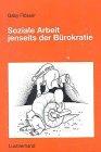 Soziale Arbeit jenseits der Bürokratie. Über das Management des Sozialen