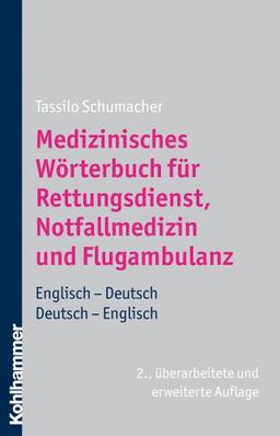 Medizinisches Wörterbuch für den Rettungsdienst, Notfallmedizin und Flugambulanz: Deutsch-Englisch,  Englisch-Deutsch